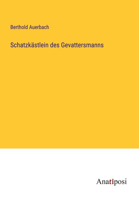 Berthold Auerbach: Schatzkästlein des Gevattersmanns, Buch