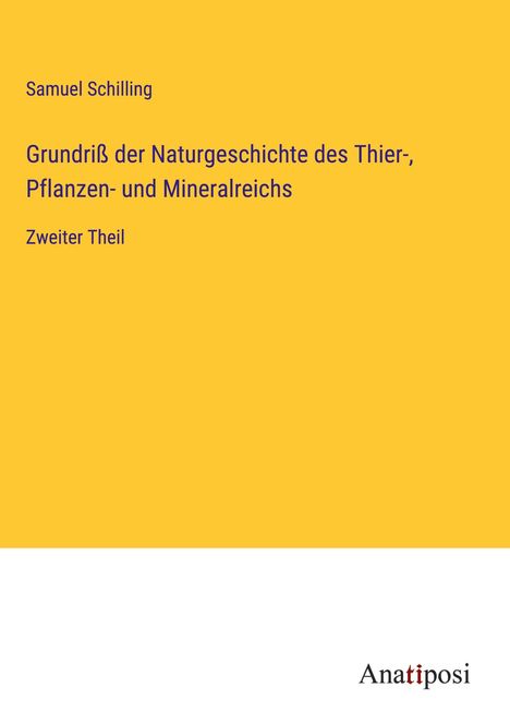 Samuel Schilling: Grundriß der Naturgeschichte des Thier-, Pflanzen- und Mineralreichs, Buch