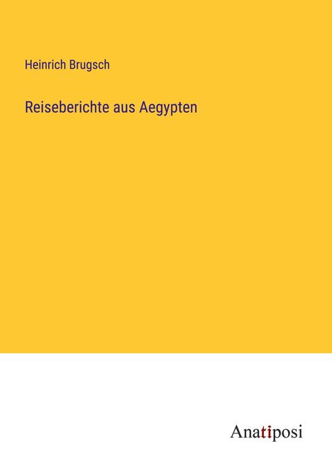 Heinrich Brugsch: Reiseberichte aus Aegypten, Buch