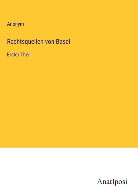 Anonym: Rechtsquellen von Basel, Buch