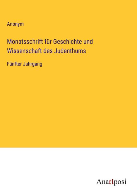 Anonym: Monatsschrift für Geschichte und Wissenschaft des Judenthums, Buch