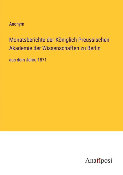 Anonym: Monatsberichte der Königlich Preussischen Akademie der Wissenschaften zu Berlin, Buch