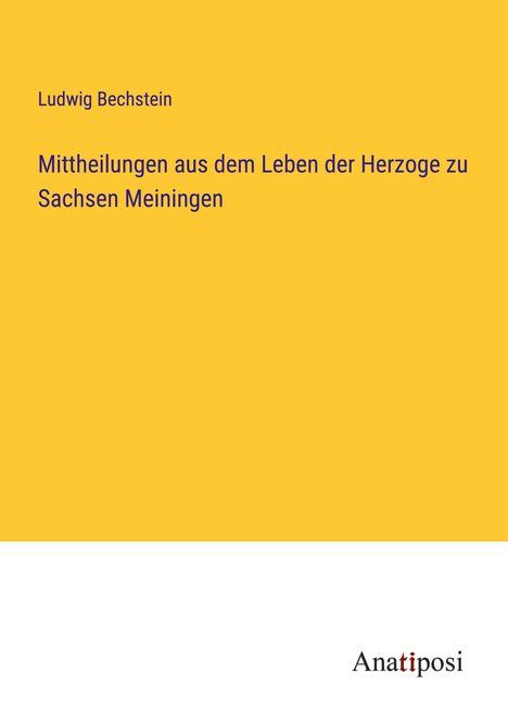 Ludwig Bechstein: Mittheilungen aus dem Leben der Herzoge zu Sachsen Meiningen, Buch