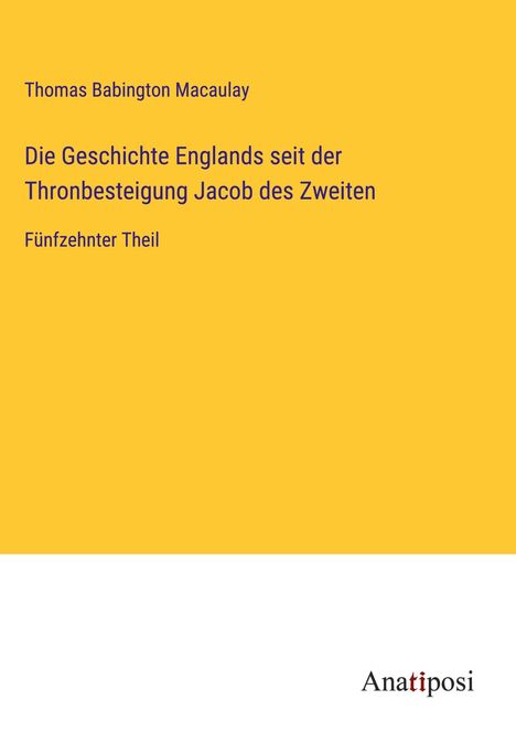 Thomas Babington Macaulay: Die Geschichte Englands seit der Thronbesteigung Jacob des Zweiten, Buch