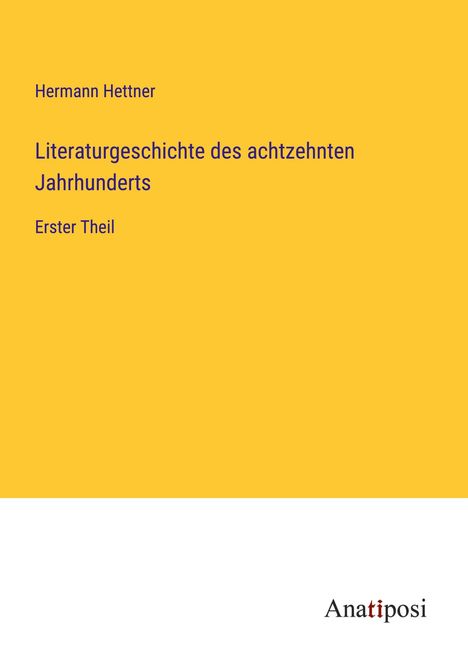 Hermann Hettner: Literaturgeschichte des achtzehnten Jahrhunderts, Buch