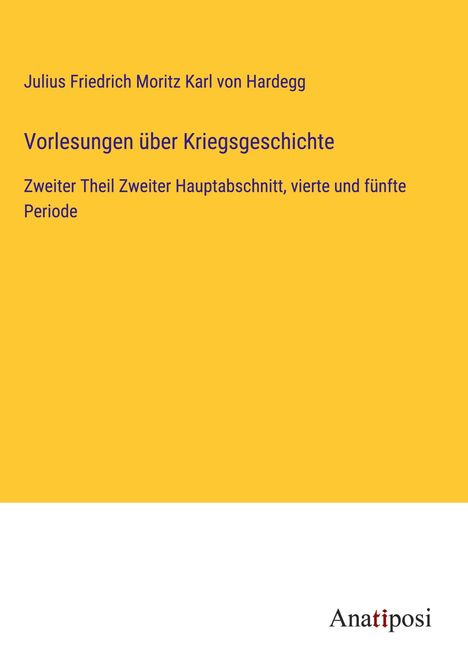 Julius Friedrich Moritz Karl von Hardegg: Vorlesungen über Kriegsgeschichte, Buch