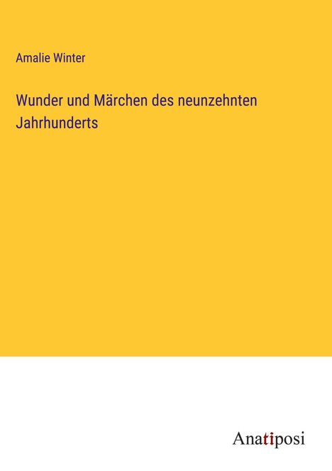 Amalie Winter: Wunder und Märchen des neunzehnten Jahrhunderts, Buch