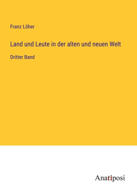 Franz Löher: Land und Leute in der alten und neuen Welt, Buch