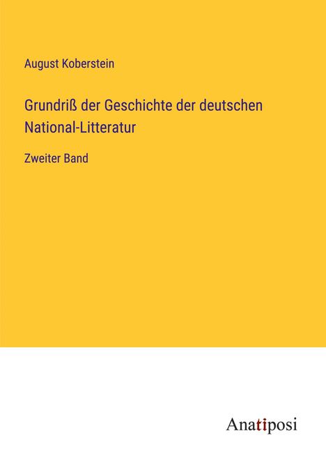 August Koberstein: Grundriß der Geschichte der deutschen National-Litteratur, Buch