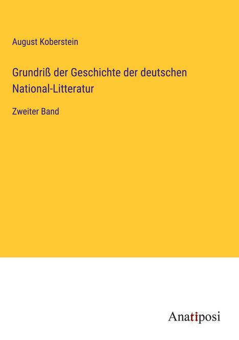 August Koberstein: Grundriß der Geschichte der deutschen National-Litteratur, Buch