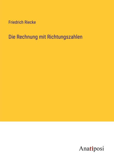 Friedrich Riecke: Die Rechnung mit Richtungszahlen, Buch