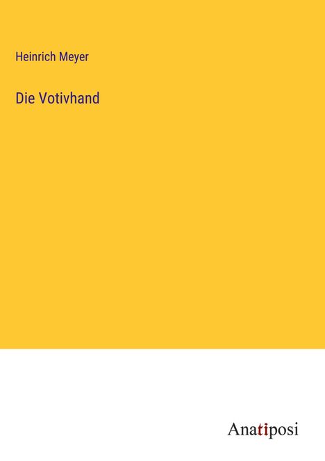 Heinrich Meyer: Die Votivhand, Buch