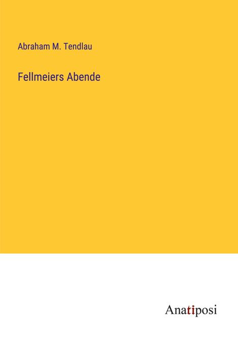 Abraham M. Tendlau: Fellmeiers Abende, Buch