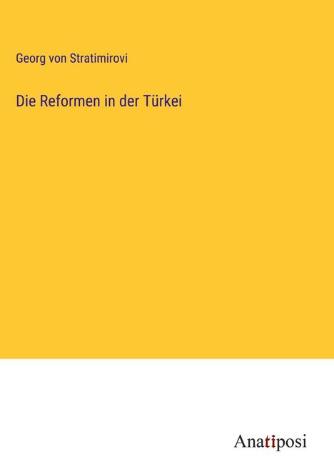 Georg von Stratimirovi: Die Reformen in der Türkei, Buch