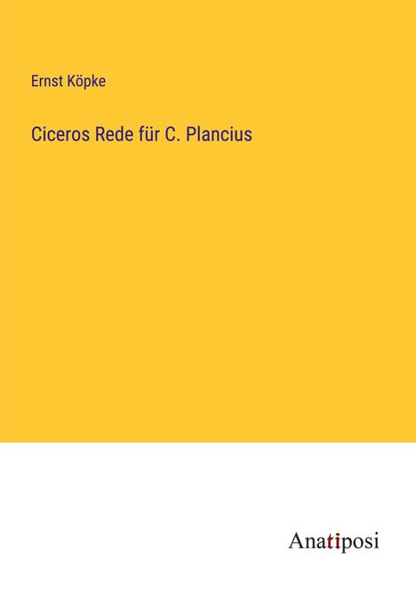 Ernst Köpke: Ciceros Rede für C. Plancius, Buch