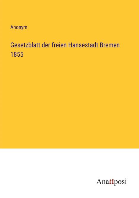 Anonym: Gesetzblatt der freien Hansestadt Bremen 1855, Buch