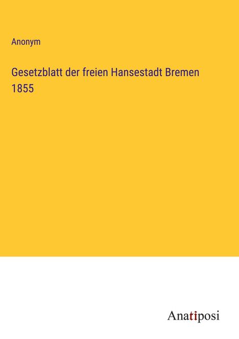 Anonym: Gesetzblatt der freien Hansestadt Bremen 1855, Buch