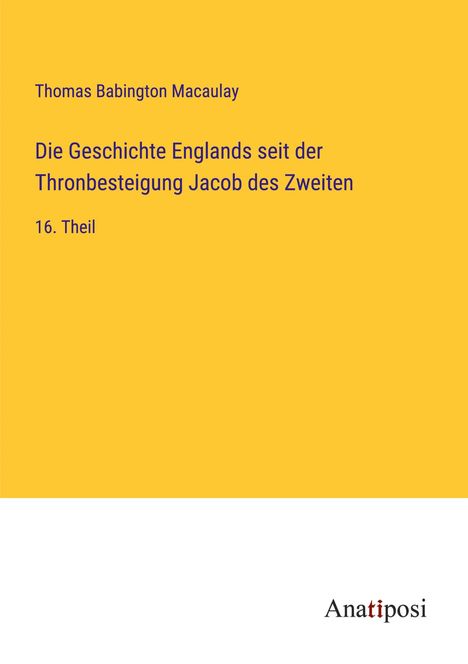 Thomas Babington Macaulay: Die Geschichte Englands seit der Thronbesteigung Jacob des Zweiten, Buch