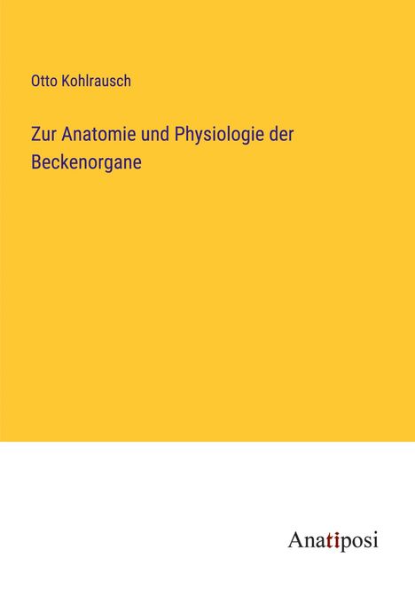 Otto Kohlrausch: Zur Anatomie und Physiologie der Beckenorgane, Buch