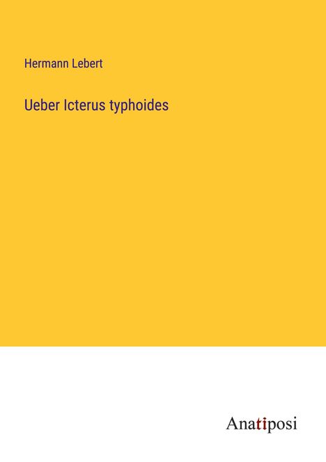 Hermann Lebert: Ueber Icterus typhoides, Buch