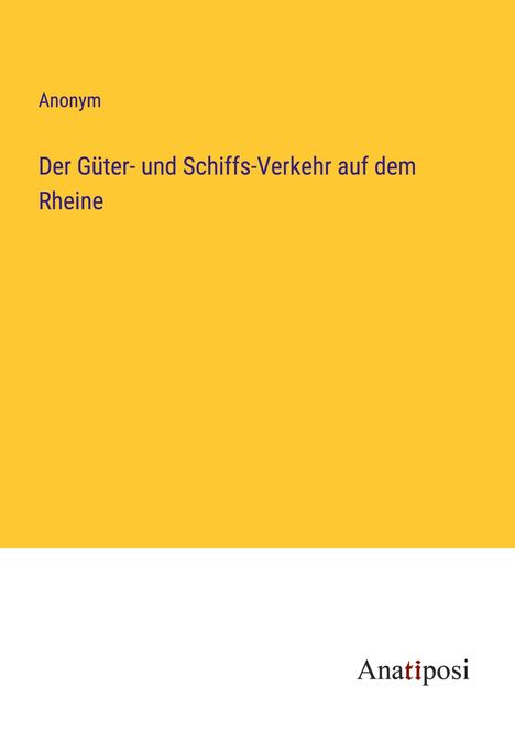 Anonym: Der Güter- und Schiffs-Verkehr auf dem Rheine, Buch