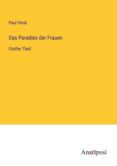 Paul Féval: Das Paradies der Frauen, Buch
