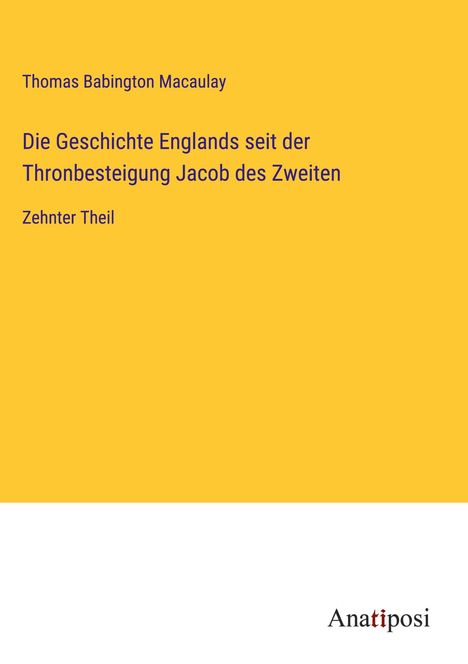 Thomas Babington Macaulay: Die Geschichte Englands seit der Thronbesteigung Jacob des Zweiten, Buch