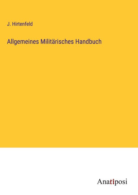 J. Hirtenfeld: Allgemeines Militärisches Handbuch, Buch