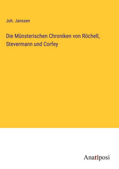 Joh. Janssen: Die Münsterischen Chroniken von Röchell, Stevermann und Corfey, Buch