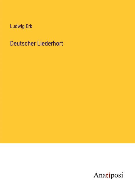 Ludwig Erk (1807-1883): Deutscher Liederhort, Buch