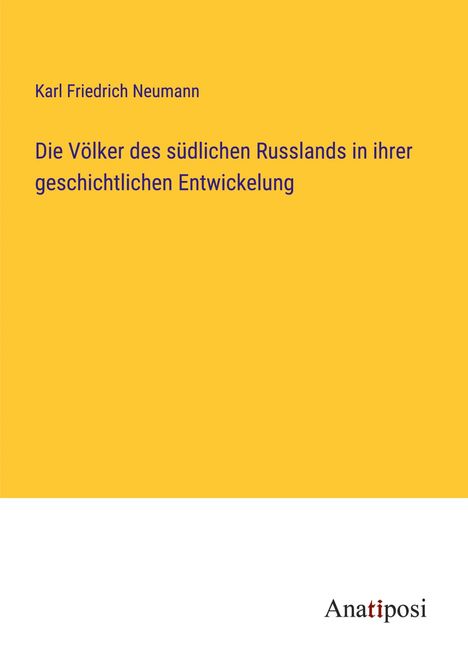 Karl Friedrich Neumann: Die Völker des südlichen Russlands in ihrer geschichtlichen Entwickelung, Buch