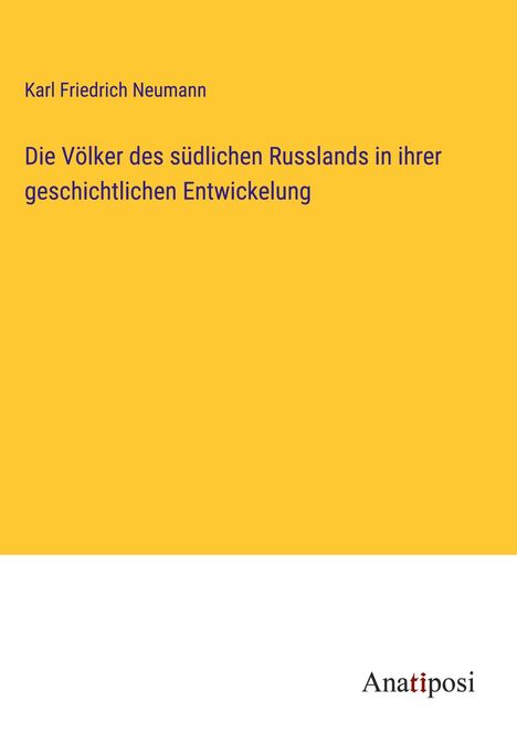 Karl Friedrich Neumann: Die Völker des südlichen Russlands in ihrer geschichtlichen Entwickelung, Buch