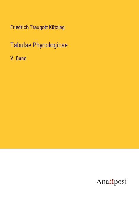 Friedrich Traugott Kützing: Tabulae Phycologicae, Buch