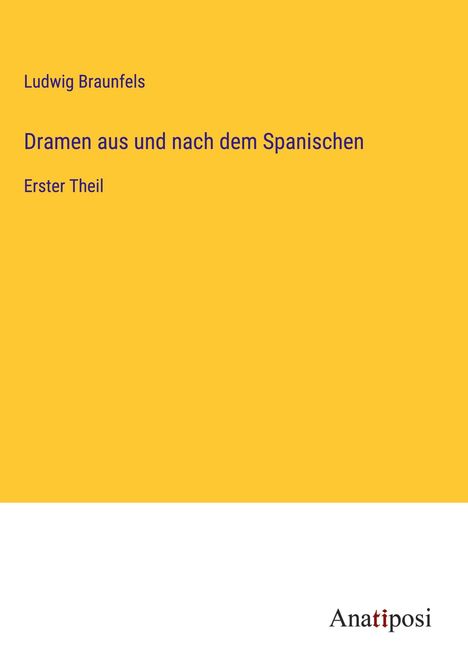 Ludwig Braunfels: Dramen aus und nach dem Spanischen, Buch