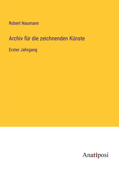 Robert Naumann: Archiv für die zeichnenden Künste, Buch