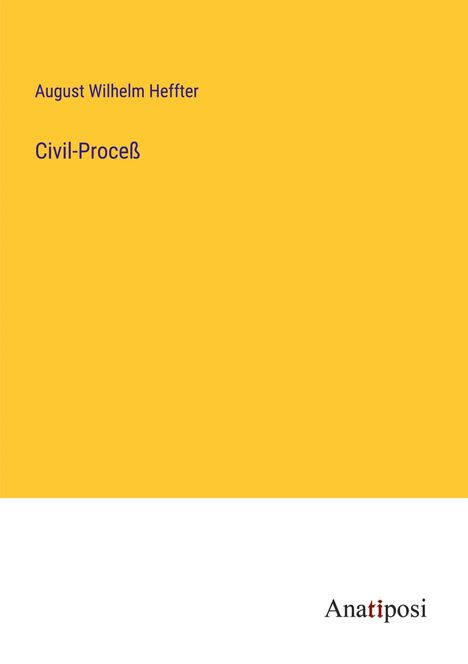 August Wilhelm Heffter: Civil-Proceß, Buch