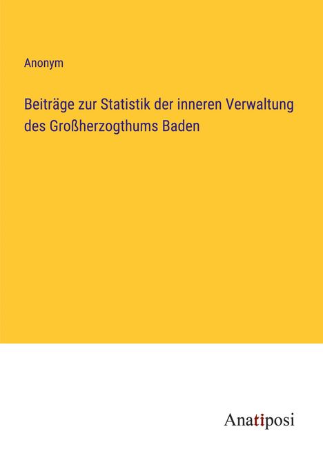 Anonym: Beiträge zur Statistik der inneren Verwaltung des Großherzogthums Baden, Buch