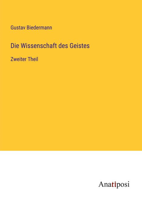 Gustav Biedermann: Die Wissenschaft des Geistes, Buch