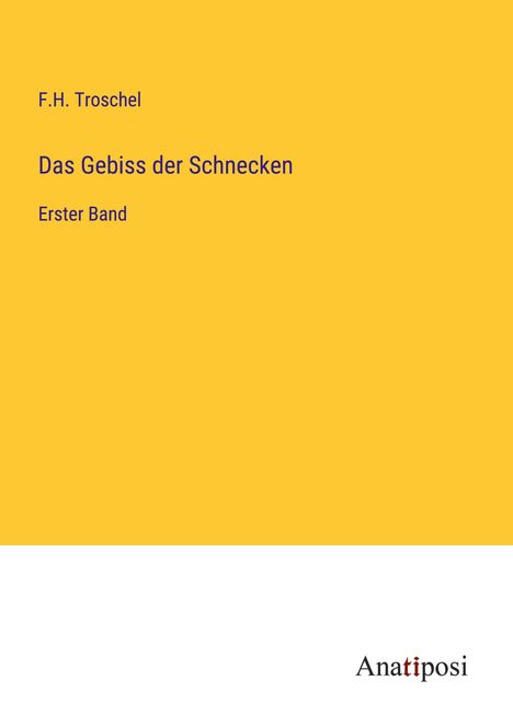 F. H. Troschel: Das Gebiss der Schnecken, Buch