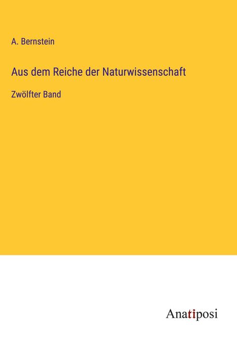 A. Bernstein: Aus dem Reiche der Naturwissenschaft, Buch