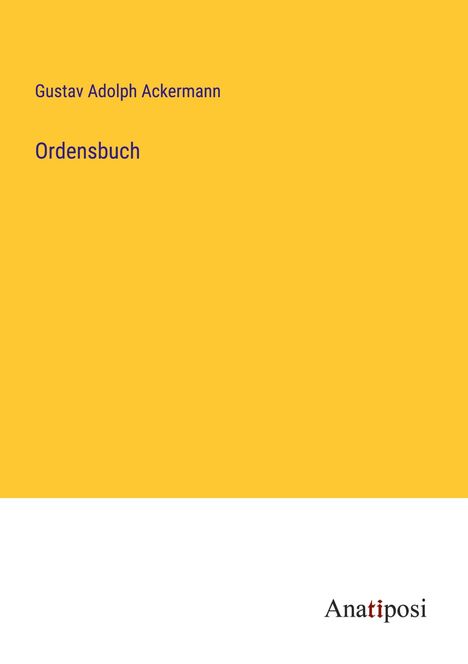 Gustav Adolph Ackermann: Ordensbuch, Buch