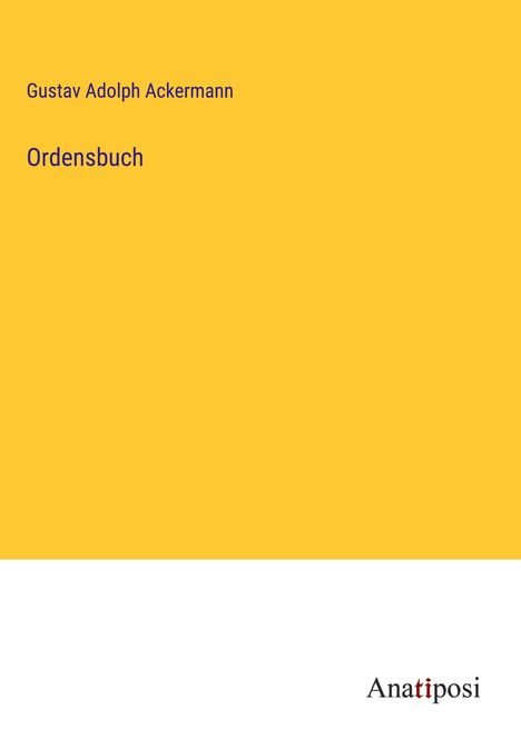 Gustav Adolph Ackermann: Ordensbuch, Buch