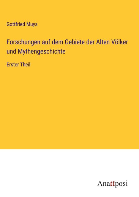Gottfried Muys: Forschungen auf dem Gebiete der Alten Völker und Mythengeschichte, Buch