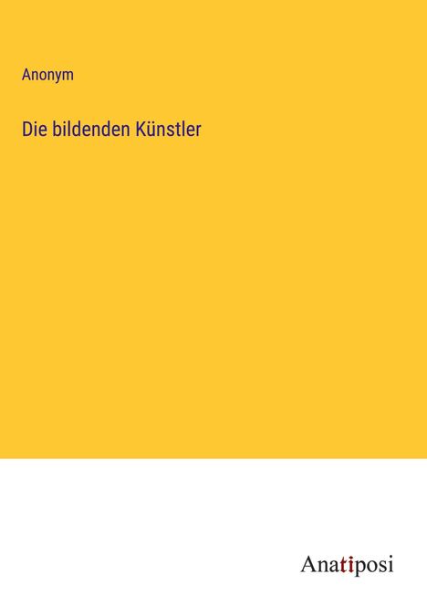 Anonym: Die bildenden Künstler, Buch