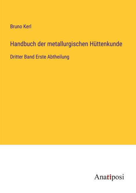 Bruno Kerl: Handbuch der metallurgischen Hüttenkunde, Buch