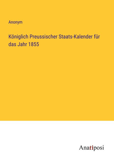 Anonym: Königlich Preussischer Staats-Kalender für das Jahr 1855, Buch