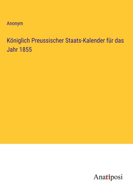 Anonym: Königlich Preussischer Staats-Kalender für das Jahr 1855, Buch