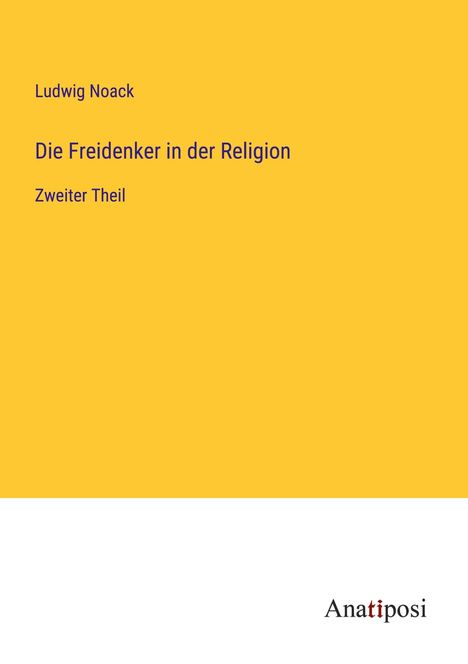 Ludwig Noack: Die Freidenker in der Religion, Buch