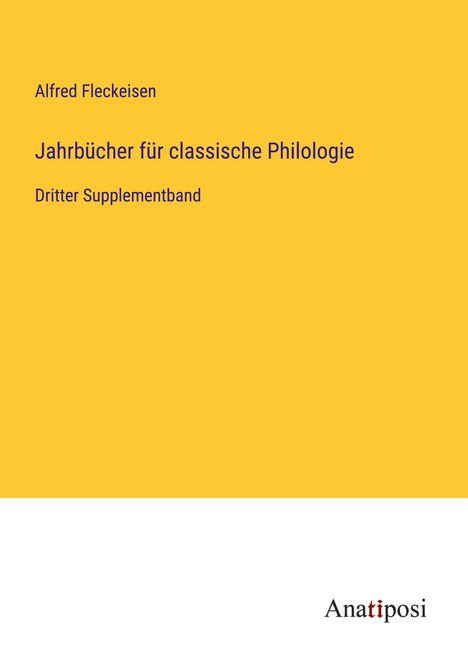 Alfred Fleckeisen: Jahrbücher für classische Philologie, Buch