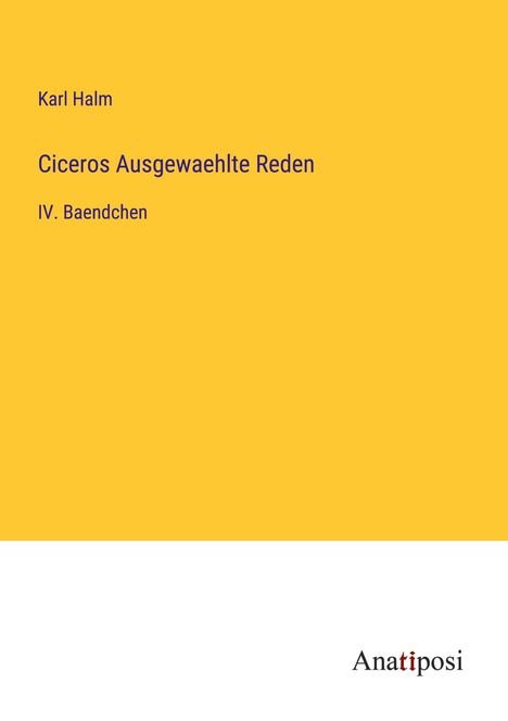 Karl Halm: Ciceros Ausgewaehlte Reden, Buch